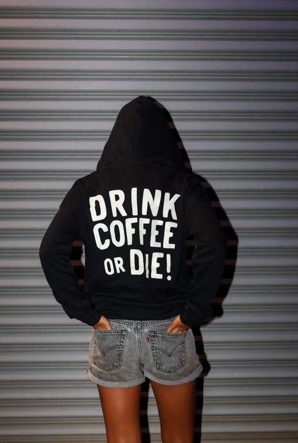 Drink Coffee or Die // Zip-Up Hoodie